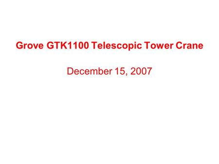 Grove GTK1100 Telescopic Tower Crane December 15, 2007.