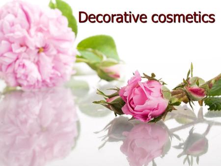 Decorative cosmetics.