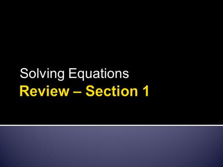 Solving Equations. Is a statement that two algebraic expressions are equal. EXAMPLES 3x – 5 = 7, x 2 – x – 6 = 0, and 4x = 4 To solve a equation in x.