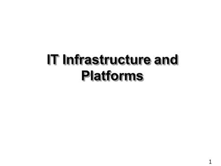 IT Infrastructure and Platforms