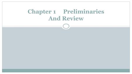 Chapter 1 Preliminaries And Review. Financial Models A model is an artificial or idealized structure describing the relationships among variables or factors.