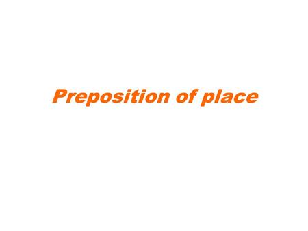 Preposition of place.