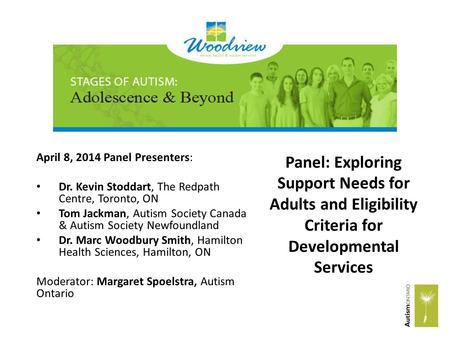 April 8, 2014 Panel Presenters: Dr. Kevin Stoddart, The Redpath Centre, Toronto, ON Tom Jackman, Autism Society Canada & Autism Society Newfoundland Dr.