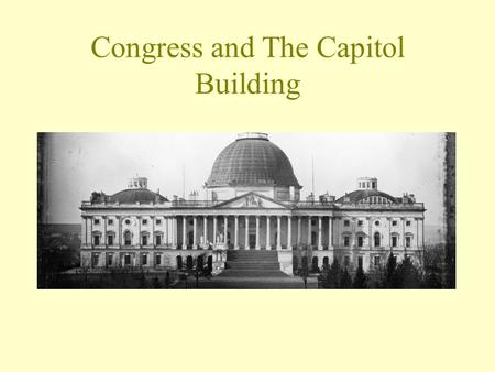 Congress and The Capitol Building. Congress of the United States House of Representatives Article 1, Section 1Senate 435 Representatives100 Senators Based.