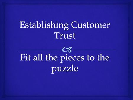   Customers seek different types of rewards  Relationship with company prospers on an informal, more personal level  Customers will still switch –