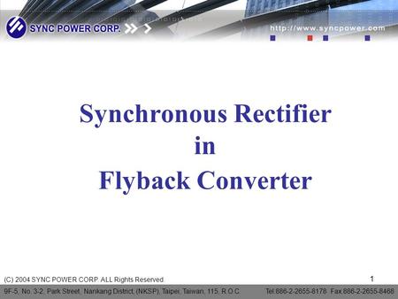 (C) 2004 SYNC POWER CORP. ALL Rights Reserved. 9F-5, No. 3-2, Park Street, Nankang District, (NKSP), Taipei, Taiwan, 115, R.O.C. Tel:886-2-2655-8178 Fax:886-2-2655-8468.