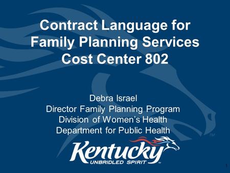 Contract Language for Family Planning Services Cost Center 802 Debra Israel Director Family Planning Program Division of Women’s Health Department for.