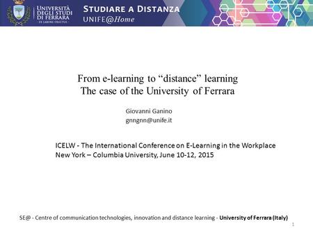 From e-learning to “distance” learning The case of the University of Ferrara Giovanni Ganino  - Centre of communication technologies,