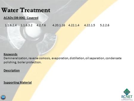 ACADs (08-006) Covered Keywords Demineralization, reverse osmosis, evaporation, distillation, oil separation, condensate polishing, boiler protection.