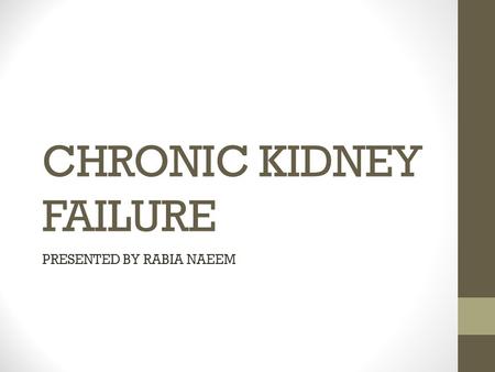 CHRONIC KIDNEY FAILURE