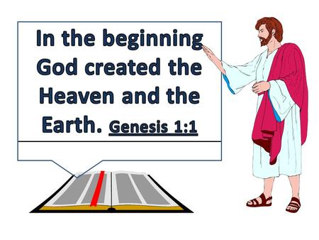 Genesis 1:3 And God said, Let there be light: and there was light. God called the light Day, and the darkness he called Night. And the evening and the.