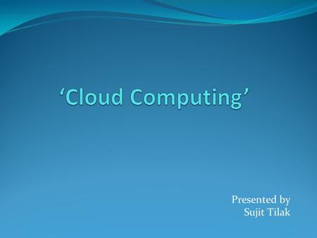 Presented by Sujit Tilak. Evolution of Client/Server Architecture Clients & Server on different computer systems Local Area Network for Server and Client.