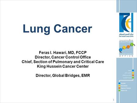 Lung Cancer Feras I. Hawari, MD, FCCP Director, Cancer Control Office