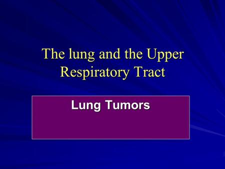 The lung and the Upper Respiratory Tract