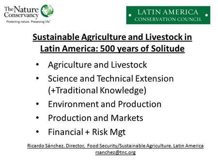 Sustainable Agriculture and Livestock in Latin America: 500 years of Solitude Agriculture and Livestock Science and Technical Extension (+Traditional Knowledge)