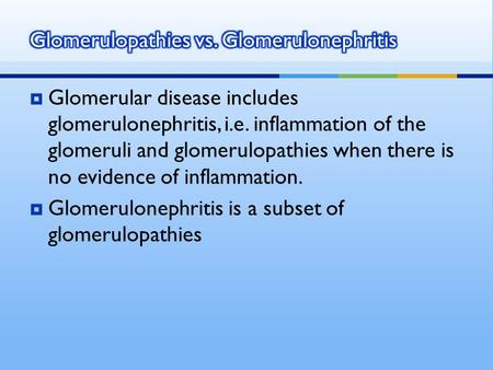 Glomerulopathies vs. Glomerulonephritis