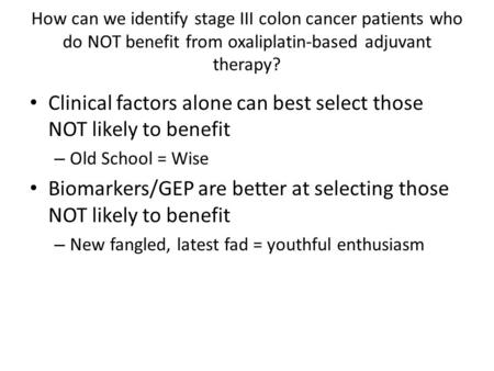 Clinical factors alone can best select those NOT likely to benefit