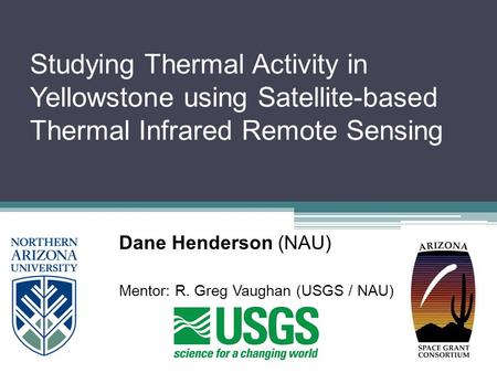 Dane Henderson (NAU) Mentor: R. Greg Vaughan (USGS / NAU)