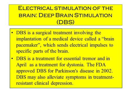 Electrical stimulation of the brain: Deep Brain Stimulation (DBS)