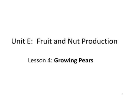 Unit E: Fruit and Nut Production