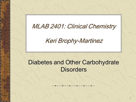 MLAB 2401: Clinical Chemistry Keri Brophy-Martinez