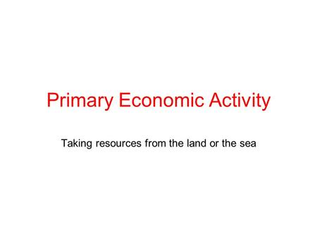 Primary Economic Activity