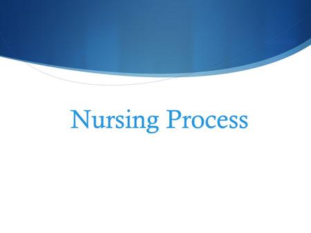 Nursing Process.