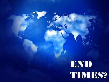 END TIMES?. THE FIRST 3 ½ YEARS OF THE TRIBULATION.