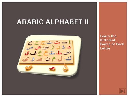 Learn the Different Forms of Each Letter ARABIC ALPHABET II.