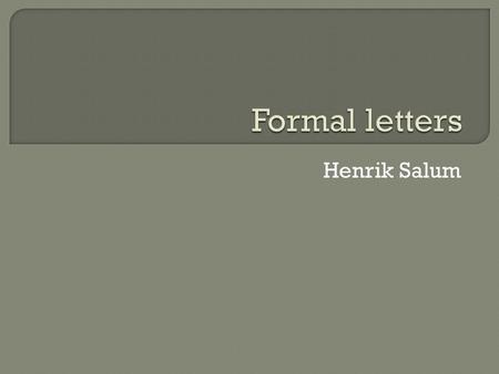 Henrik Salum. DATE 5 September 2011 5 Sept. 2011 September 5, 2011 5.09.2011 9/5/11 5th September 2011.