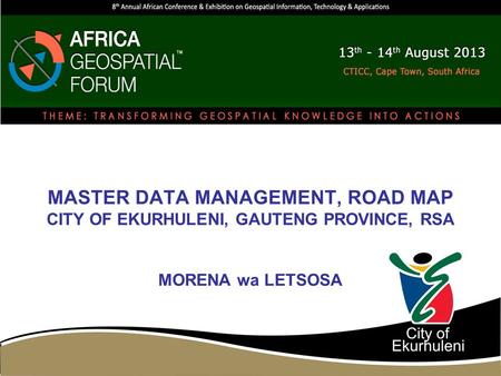 MASTER DATA MANAGEMENT, ROAD MAP CITY OF EKURHULENI, GAUTENG PROVINCE, RSA MORENA wa LETSOSA.