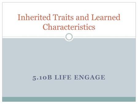 Inherited Traits and Learned Characteristics