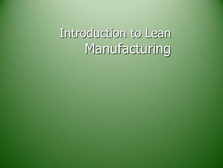 Introduction to Lean Manufacturing