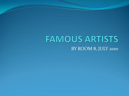 BY ROOM 8, JULY 2010. LEONARDO DA VINCI Leonardo da Vinci was very clever and invented lots of things. He was famous for painting the “Mona Lisa”. Where.