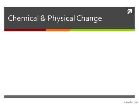 Chemical & Physical Change