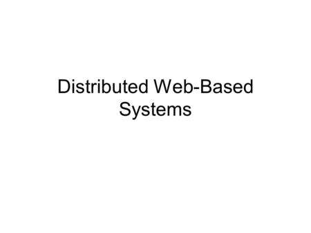 Distributed Web-Based Systems