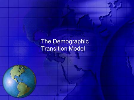 The Demographic Transition Model