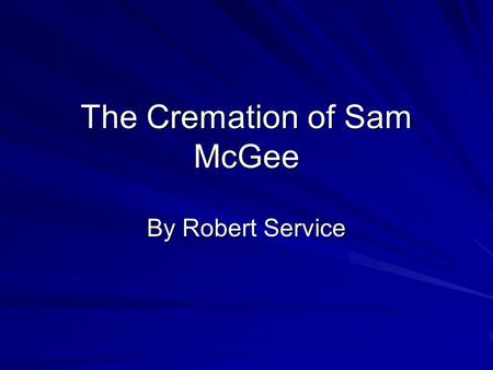 The Cremation of Sam McGee