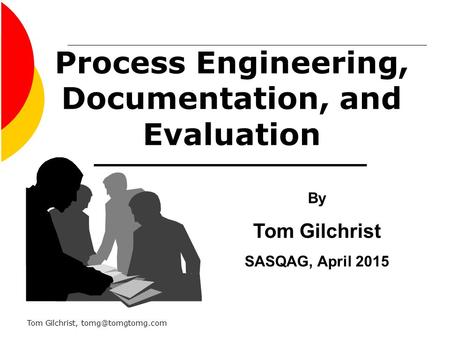 Process Engineering, Documentation, and Evaluation