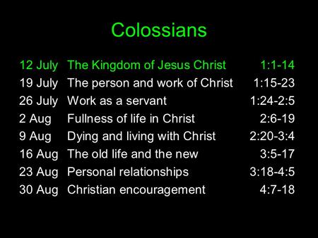 Colossians 12 July The Kingdom of Jesus Christ 1:1-14