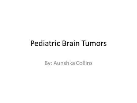 Pediatric Brain Tumors