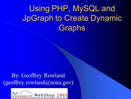 Using PHP, MySQL and JpGraph to Create Dynamic Graphs