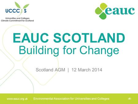 Www.eauc.org.uk Environmental Association for Universities and Colleges www.eauc.org.uk Environmental Association for Universities and Colleges 1 EAUC.