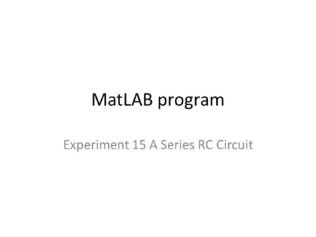 Experiment 15 A Series RC Circuit