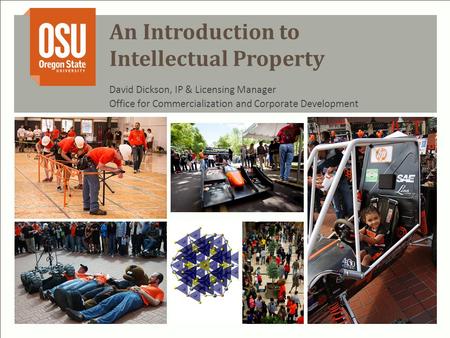 An Introduction to Intellectual Property David Dickson, IP & Licensing Manager Office for Commercialization and Corporate Development.