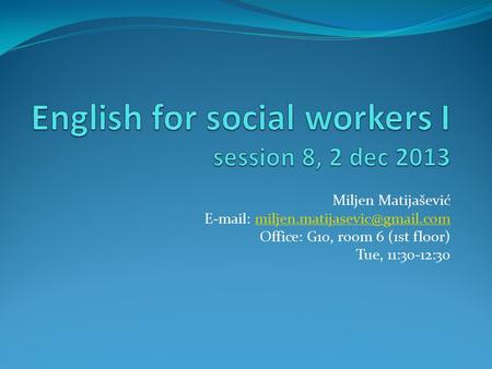 English for social workers I session 8, 2 dec 2013