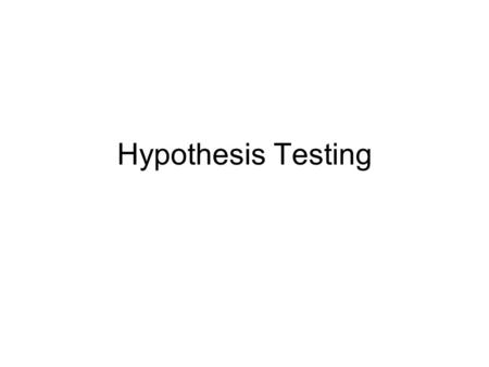 Hypothesis Testing.