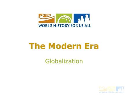 The Modern Era Globalization. Colonialism left new nations “Underdeveloped.” This table shows how shares of world Gross Domestic Product changed between.