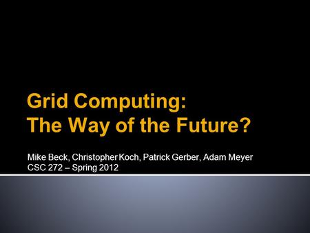 Grid Computing: The Way of the Future?