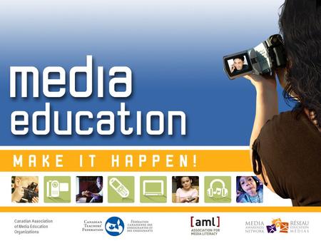 Notes to presenter: The Media Education: Make It Happen! presentation is part of an awareness program that includes this PowerPoint workshop, a facilitator's.